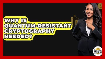 Why Is Quantum-Resistant Cryptography Needed? - CryptoBasics360.com