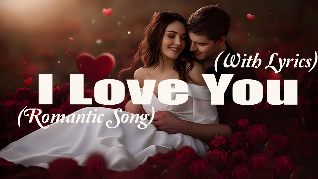 I love You - Best Romantic Love Song | Official Lyric Video - YouTube