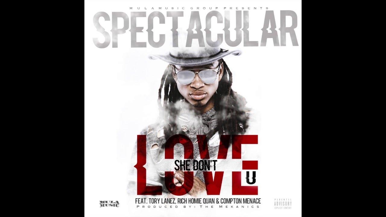 SPECTACULAR - "She Don't Love U" feat. Tory Lanez, Rich Homie Quan & Compton Menace. SPECTACULAR - "She Don't Love U" feat. Tory Lanez, Rich Homie Quan & Compton Menace.