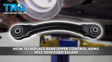 How to Replace Rear Upper Control Arms 2013-2019 Ford Escape