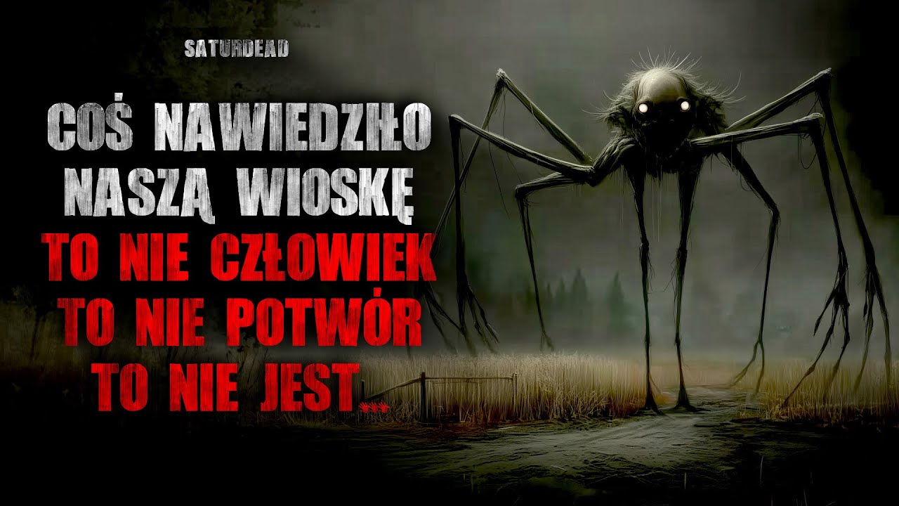 Coś nawiedziło naszą wioskę. Nie człowiek. Nie potwór. To nie jest... - CreepyPasta