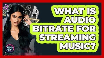 What Is Audio Bitrate For Streaming Music?