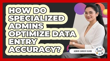 How Do Specialized Admins Optimize Data Entry Accuracy? - Admin Career Guide