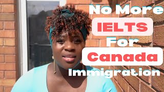 IELTS NO LONGER REQUIRED| CANADA IMMIGRATION