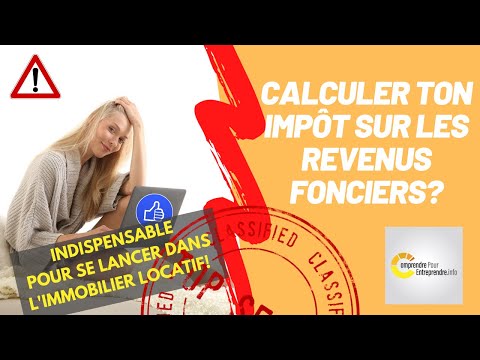 ?Immobilier locatif-Comment calculer ton impôt sur les revenus fonciers??