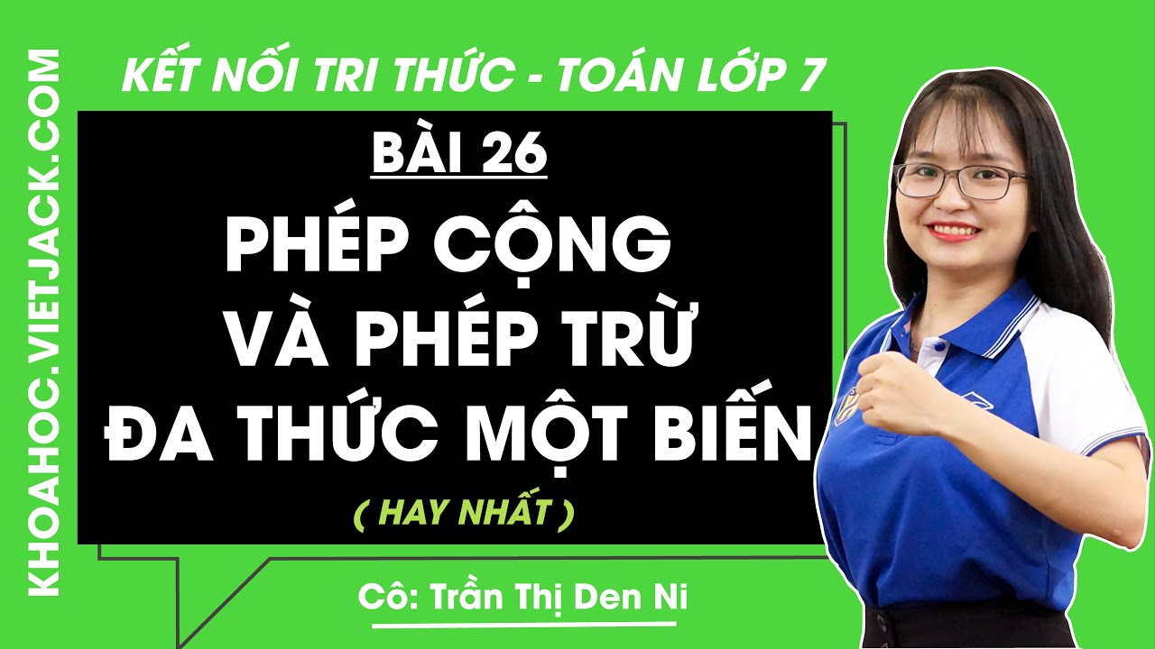 Toán 7 Kết nối tri thức Bài 26: Phép cộng và phép trừ đa thức một biến |  Giải Toán 7