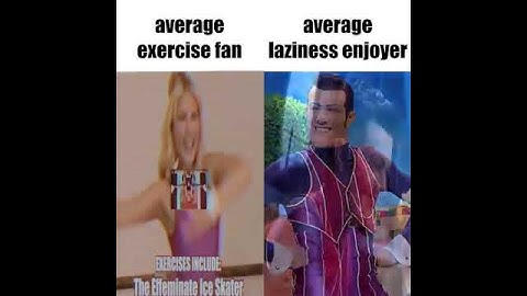 average exercise fan vs average lazinees enjoyer (but with NFB)