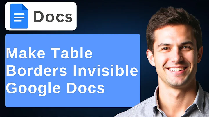How To Make Table Borders Invisible In Google Docs : Google User Tips [2025 Guide]
