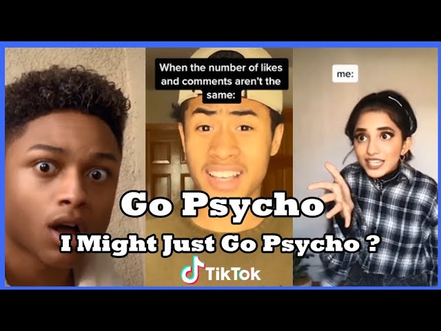 I might just go psycho TikTok | #gopsycho | TikTok meme Februray | 😈 MASE - Psycho! 👿 class=