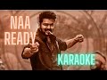 Naa ready  karaoke hq  thalapathy vijay  lokesh kanagaraj  anirudh ravichander  with lyrics