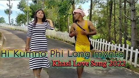Hi Kumno Phi Long Mynta.//Official Music video//New comedy Khasi Love Song 2022//