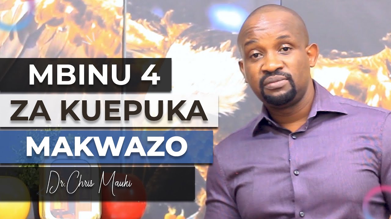 Dr. Chris Mauki:  Mbinu 4 za kuepuka makwazo