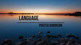 Porter Robinson - Language (LowLife Edit)