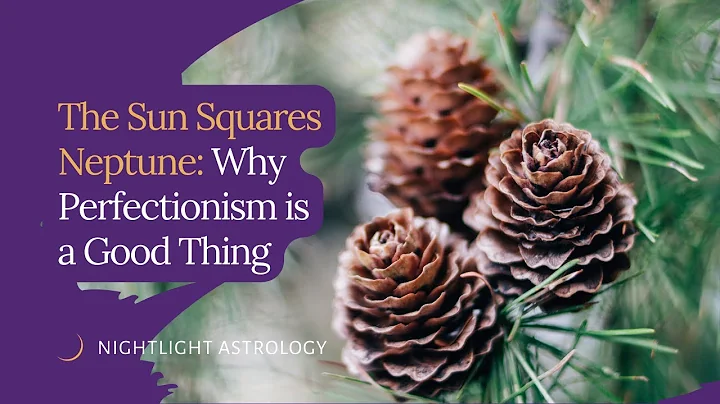 The Sun Squares Neptune: Why Perfectionism is a Go...