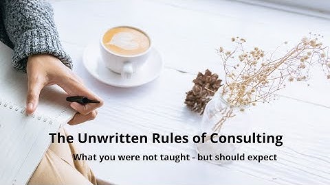 The Unwritten Rules of Consulting