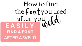 Cricut Tip- How to know what font you used after you weld in Cricut Design Space