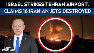 Israel Attacks Iran | Israel Strikes Tehran Airport, Claims 16 Iranian Jets Destroyed