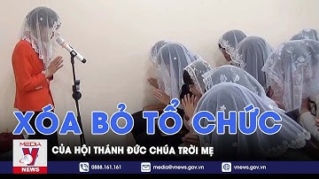 Xóa bỏ tổ chức của Hội thánh Đức Chúa trời mẹ - VNEWS
