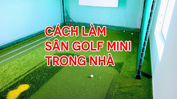 Cách làm sân Golf mini cỏ nhân tạo trong nhà | Cỏ nhân tạo SG