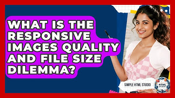 What Is The Responsive Images Quality And File Size Dilemma? - Simple HTML Studio
