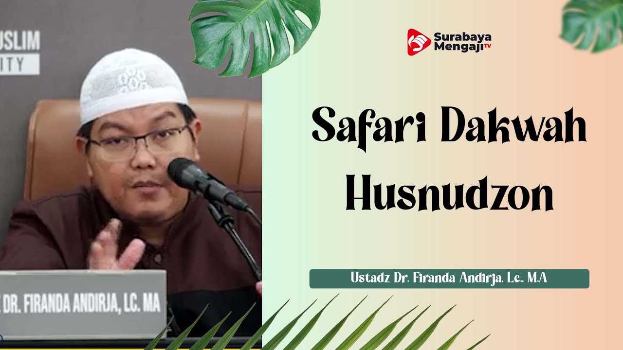 Safari Dakwah : Husnudzhon - Ustadz Dr. Firanda Andirja, Lc., M.A - YouTube