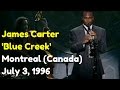  james carter  blue creek  live at montreal canada july 3 1996 