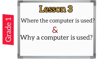 Grade 1| Lesson 3 | where the computer is used & Learning why a computer is used ?| Computer Grade 1