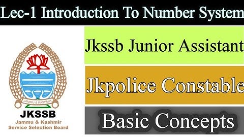 Lec-1 Introduction To Number System ||Jkssb Junior Assistant || Jk police constable