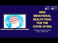 New Behavioral Health Tool for the COVID-19 Era