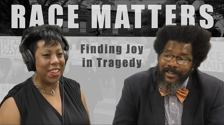 Race Matters Episode 17: "Finding Joy in Tragedy" ...