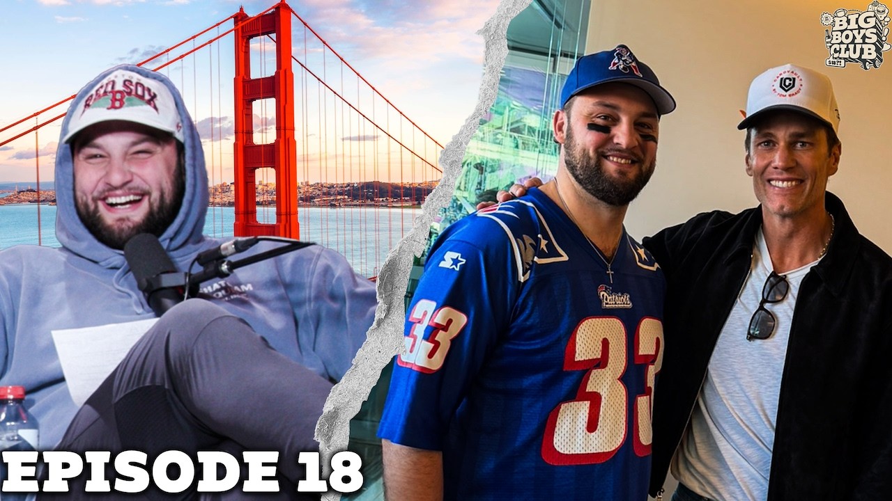 HE GOT TO CASUALLY HANG OUT WITH TOM BRADY | Big Boys Club Episode 18