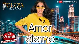 ELIZA MELL - AMOR ETERNO - BREGA ROMÂNTICO - LANÇAMENTO - DJ JESUS