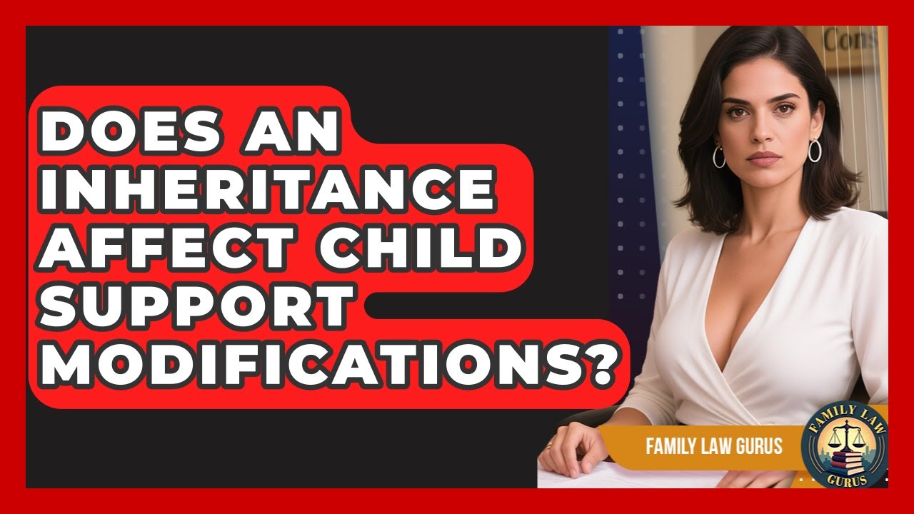 Does An Inheritance Affect Child Support Modifications? - Family Law Gurus