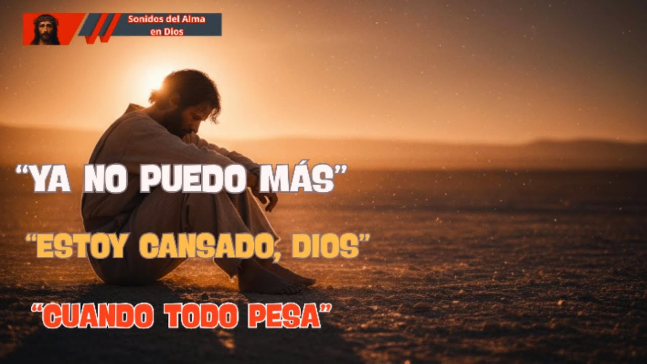 Pláticas con Dios Cuando Estás Cansado de Todo | Descansa Tu Alma - YouTube