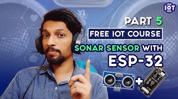 Connecting Sonar Sensor with ESP 32 | Free IOT Course | Part 5