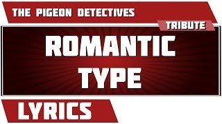 Romantic Type - The Pigeon Detectives tribute - Lyrics