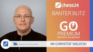 Banter Blitz with IM Christof Sielecki (ChessExplained) - Sep 4, 2019