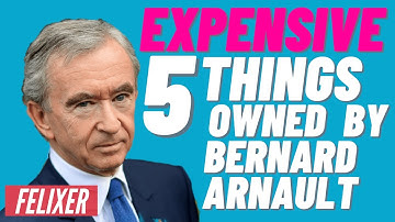 5 Things Expensive Owned By Bernard Arnault