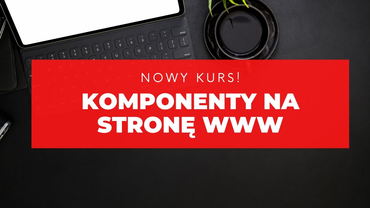 15 Zaawansowanych Komponentów Na Strony WWW! [NOWY KURS]