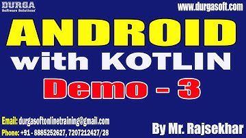 ANDROID with KOTLIN tutorials || Demo - 3 || by Mr. Rajsekhar On 28-12-2023 @7AM IST