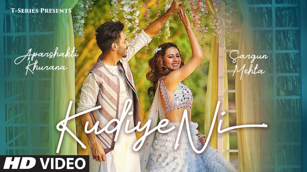 Kudiye Ni Video Song  Feat  Aparshakti Khurana  Sargun Mehta  Neeti Mohan  New Song 2019