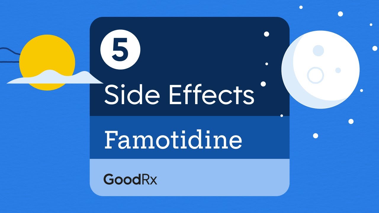 5 Ways To Deal With Famotidine Side Effects | GoodRx