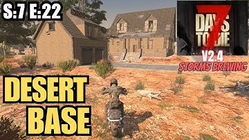 7 Days To Die (Gameplay) S:7 E:22 - Desert Base