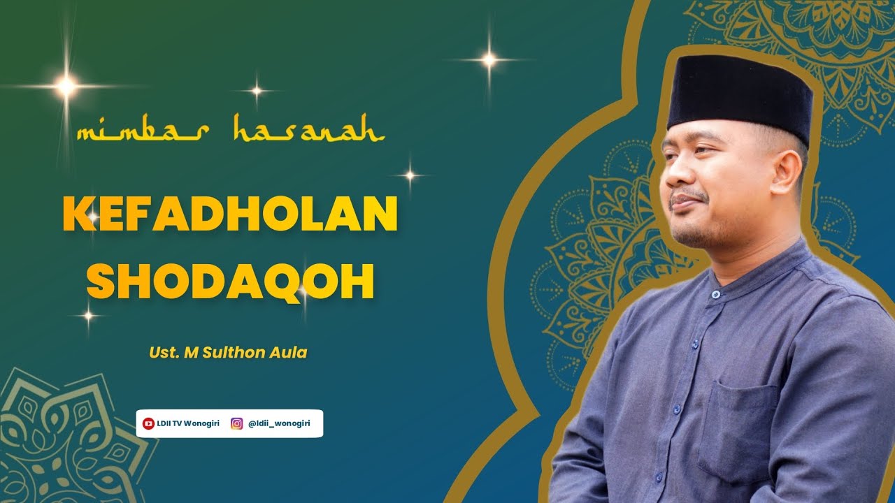 MIMBAR HASANAH: Ust. M Sulthon Aula - Kefadholan Shodaqoh