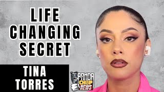 Tina Torres Reveals Life Changing Secret [Part 16]