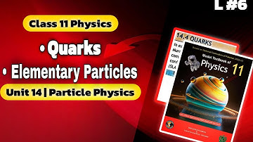 Quarks | Class 11  Physics NBF | Chapter 14: Particle Physics | Class 12 Physics NBF