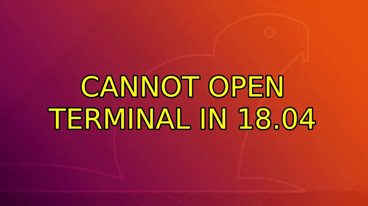 Ubuntu: Cannot open terminal in 18.04