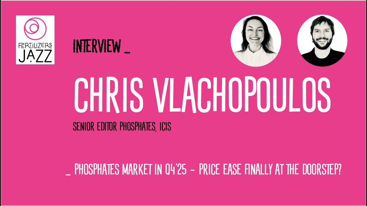 Interview Chris Vlachopoulos (ICIS)_Phosphates market in Q4'25 – Price ease finally at the doorstep?
