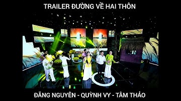Trailer Đường Về Hai Thôn | Đăng Nguyên ft Quỳnh Vy, Ngọc Nữ Lô Tô Tâm Thảo