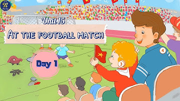 Unit 15: At the football match (Day 1) I Tiếng Anh 1 I Global Success I Tiếng Anh Thiên Nga